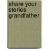 Share Your Stories Grandfather