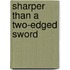 Sharper Than A Two-Edged Sword