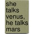 She Talks Venus, He Talks Mars