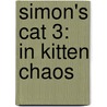 Simon's Cat 3: In Kitten Chaos door Simon Tofield