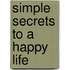 Simple Secrets To A Happy Life