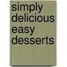 Simply Delicious Easy Desserts by Leisure Arts