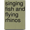 Singing Fish and Flying Rhinos door Owl Magazine