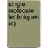 Single Molecule Techniques (C)