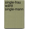 Single-Frau Wählt Single-Mann by Uwe Linke