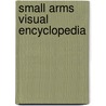 Small Arms Visual Encyclopedia door Martin J. Dougherty