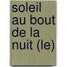 Soleil Au Bout De La Nuit (Le) by Nicole Castioni