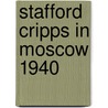 Stafford Cripps in Moscow 1940 by Richard Stafford Cripps