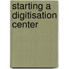 Starting A Digitisation Center door David Maxwell