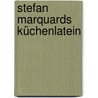 Stefan Marquards Küchenlatein by Stefan Marquard