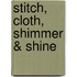 Stitch, Cloth, Shimmer & Shine