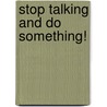 Stop Talking and Do Something! door Jim Gleeson