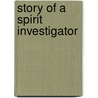 Story Of A Spirit Investigator door Theresa F. Koch