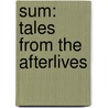 Sum: Tales From The Afterlives door David Eagleman