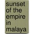 Sunset of the Empire in Malaya