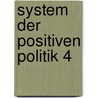 System Der Positiven Politik 4 by Auguste Comte