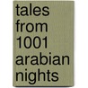 Tales From 1001 Arabian Nights door Sir Richard Francis Burton