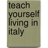 Teach Yourself Living In Italy by Peter Macbride