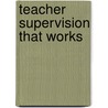 Teacher Supervision That Works door Robert L. Major