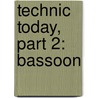 Technic Today, Part 2: Bassoon by James Ployhar