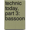 Technic Today, Part 3: Bassoon by James Ployhar