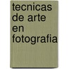 Tecnicas de Arte en Fotografia door Tony Worobiec