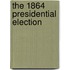 The 1864 Presidential Election