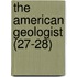 The American Geologist (27-28)