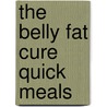 The Belly Fat Cure Quick Meals door Jorge Cruise