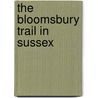 The Bloomsbury Trail In Sussex door Judy Moore