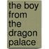 The Boy from the Dragon Palace