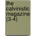 The Calvinistic Magazine (3-4)
