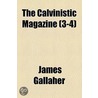 The Calvinistic Magazine (3-4) door James Gallaher