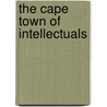 The Cape Town of Intellectuals by Baruch Hirson