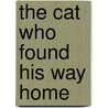 The Cat Who Found His Way Home door Michele Coxon