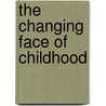 The Changing Face of Childhood by Dumont