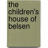 The Children's House Of Belsen by Hetty E. Verolme