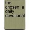 The Chosen: A Daily Devotional by Dwight K. Nelson