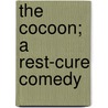 The Cocoon; A Rest-Cure Comedy door Ruth McEnery Stuart