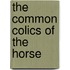 The Common Colics Of The Horse