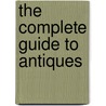 The Complete Guide To Antiques door Martin Miller
