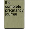 The Complete Pregnancy Journal by Elizabeth Lluch