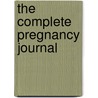 The Complete Pregnancy Journal door Elizabeth Lluch