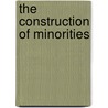 The Construction Of Minorities by André Burguière