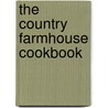 The Country Farmhouse Cookbook by Sarah Banbery