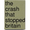 The Crash That Stopped Britain by Ian Jack
