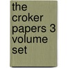 The Croker Papers 3 Volume Set by Louis J. Jennings