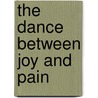 The Dance Between Joy And Pain by Rita Goswahi