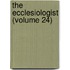 The Ecclesiologist (Volume 24)