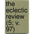 The Eclectic Review (5; V. 97)